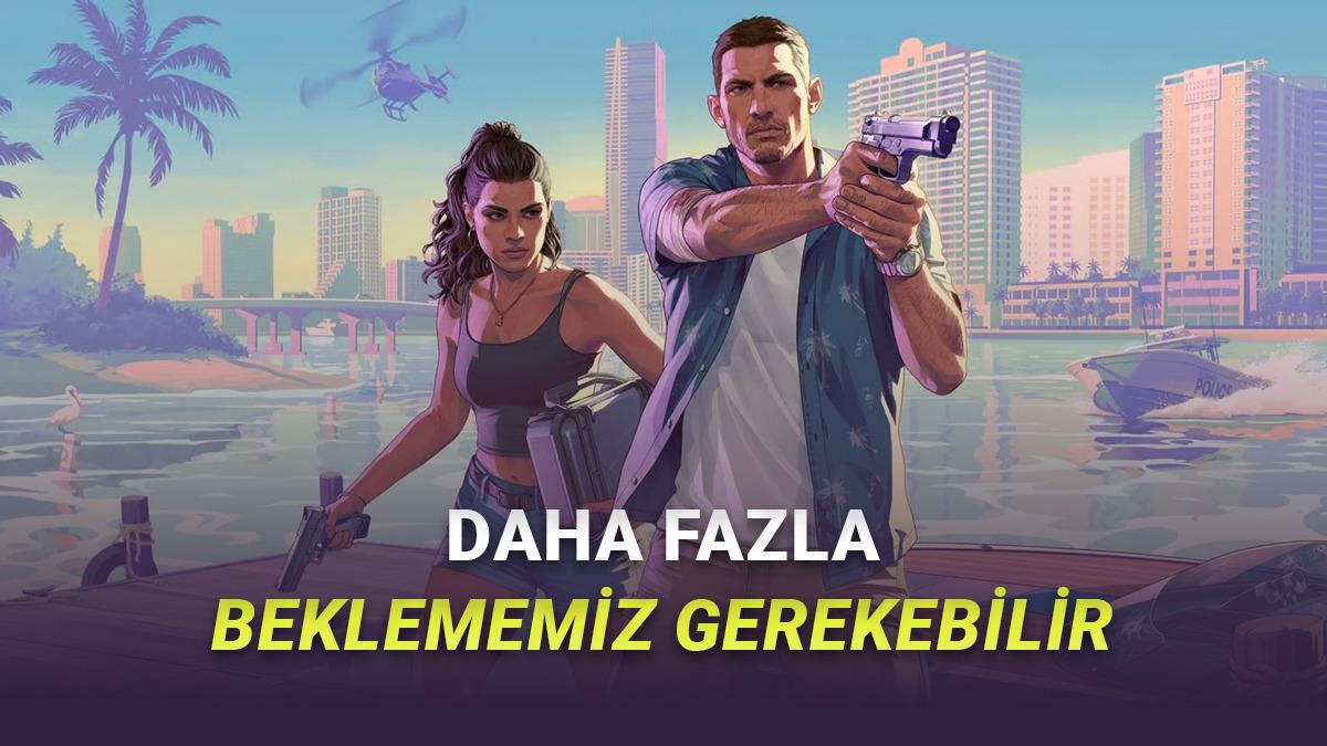 Yeni Gelişme: GTA 6 Ön Siparişleri 18 Mayıs'ta da Açılmayabilir!